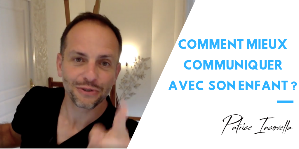 Comment mieux communiquer avec son enfant ?
