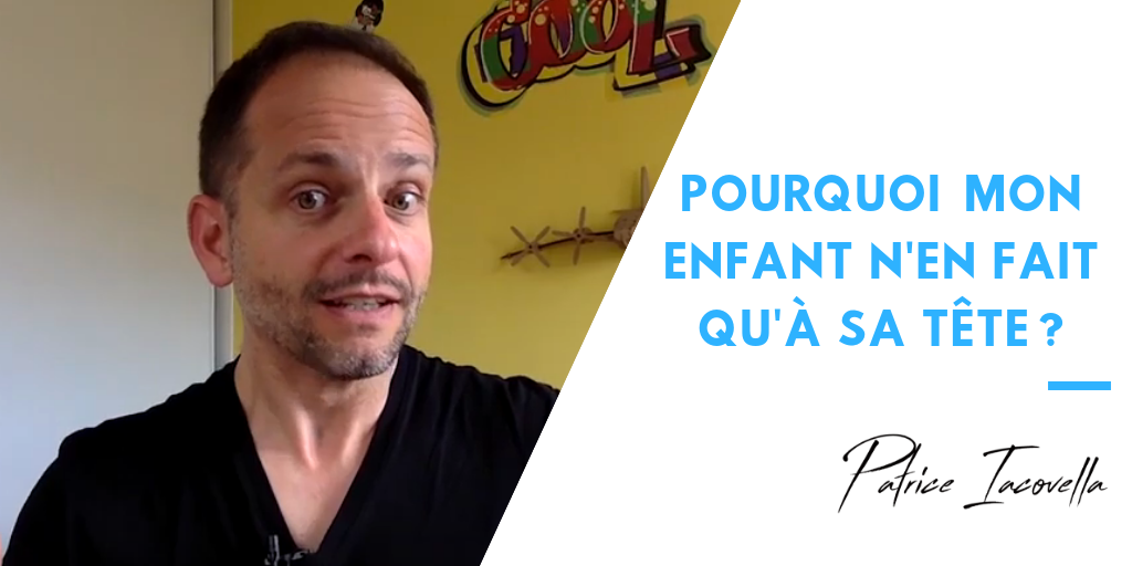 Pourquoi mon enfant n’en fait qu’à sa tête ?